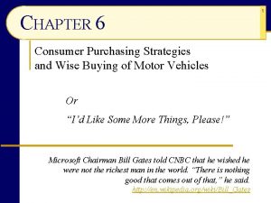 1 CHAPTER 6 Consumer Purchasing Strategies and Wise