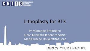 Lithoplasty for BTK Pr Marianne Brodmann Univ Klinik