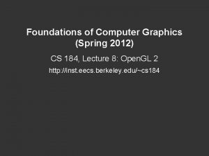 Foundations of Computer Graphics Spring 2012 CS 184