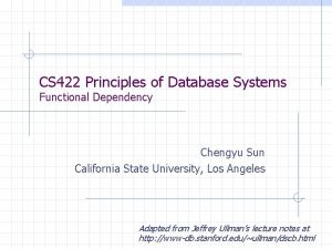 CS 422 Principles of Database Systems Functional Dependency