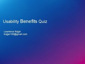Usability Benefits Quiz Lawrence Najjar lnajjar 100gmail com