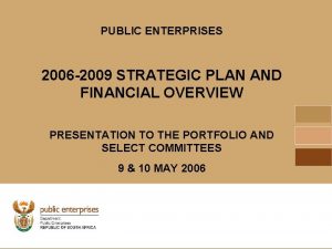 PUBLIC ENTERPRISES 2006 2009 STRATEGIC PLAN AND FINANCIAL