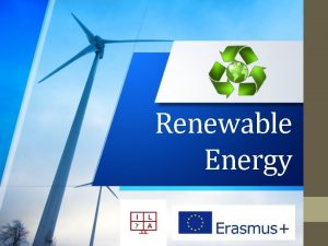 Renewable Energy RENEWABLE ENERGIES IN ROMANIA Romania benefits