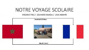 NOTRE VOYAGE SCOLAIRE IHSSANE FREJ JOUHARA MJADLI LINA