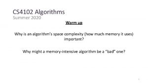 CS 4102 Algorithms Summer 2020 Warm up Why