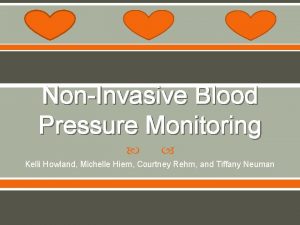 NonInvasive Blood Pressure Monitoring Kelli Howland Michelle Hiem