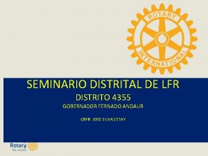 SEMINARIO DISTRITAL DE LFR DISTRITO 4355 GOBERNADOR FERNADO