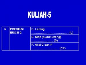 5 PREDIKSI EROSI2 D Lereng L E Slop 5 PREDIKSI EROSI2 D Lereng L E Slop