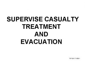 SUPERVISE CASUALTY TREATMENT AND EVACUATION TSP 081 T1058