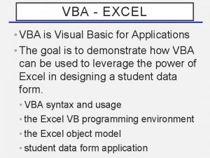VBA EXCEL VBA is Visual Basic for Applications