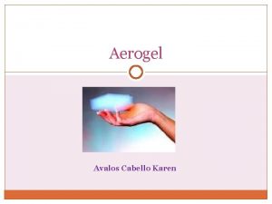 Aerogel Avalos Cabello Karen Que es Es un