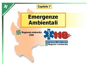 Capitolo 7 Emergenze Ambientali Regione Lombardia 2006 Obiettivi