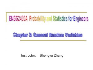 Instructor Shengyu Zhang Content n n n Continuous