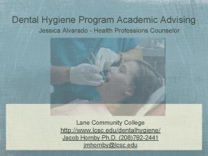 Dental Hygiene Program Academic Advising Jessica Alvarado Health