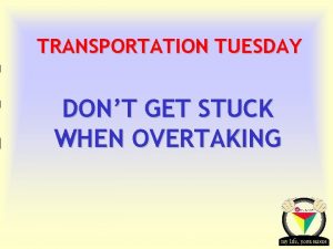 TRANSPORTATION TUESDAY DONT GET STUCK WHEN OVERTAKING Transportation