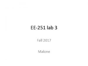 EE251 lab 3 Fall 2017 Malone Hint for