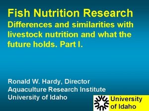 Fish Nutrition Research Differences and similarities with livestock