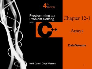 Chapter 12 1 Arrays DaleWeems 1 Chapter 12