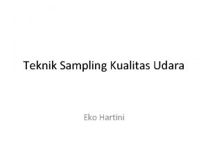 Teknik Sampling Kualitas Udara Eko Hartini STANDARDS Keputusan