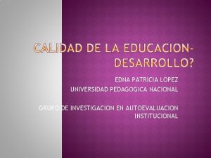 EDNA PATRICIA LOPEZ UNIVERSIDAD PEDAGOGICA NACIONAL GRUPO DE