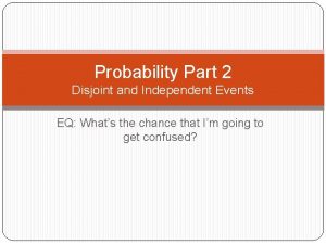 Probability Part 2 Disjoint and Independent Events EQ