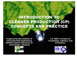 INTRODUCTION TO CLEANER PRODUCTION CP CONCEPTS AND PRACTICE
