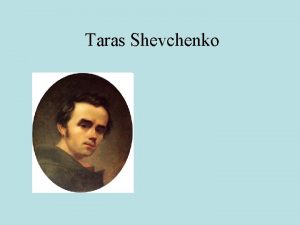 Taras Shevchenko Childhood A brilliant Ukrainian poet and