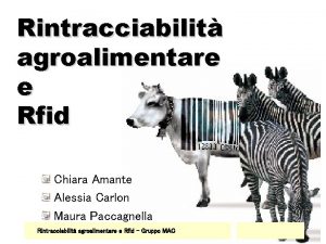 Rintracciabilit agroalimentare e Rfid Chiara Amante Alessia Carlon