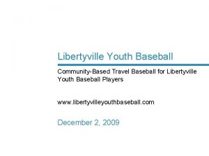 Libertyville Youth Baseball CommunityBased Travel Baseball for Libertyville