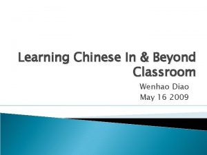 Learning Chinese In Beyond Classroom Wenhao Diao May