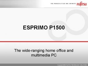 ESPRIMO P 1500 The wideranging home office and