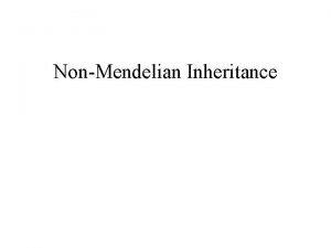 NonMendelian Inheritance Polygenetic Inheritance a trait is controlled