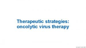 Therapeutic strategies oncolytic virus therapy Last updated November
