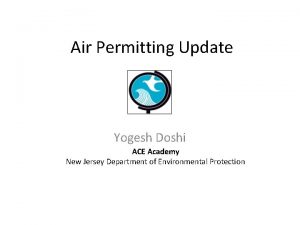 Air Permitting Update Yogesh Doshi ACE Academy New