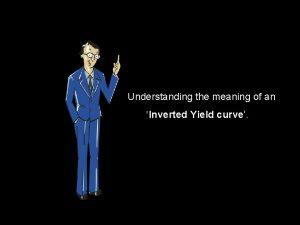 Understanding the meaning of an Inverted Yield curve