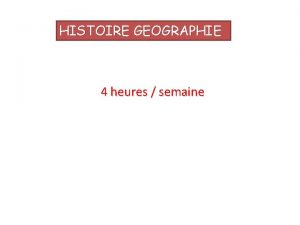 HISTOIRE GEOGRAPHIE 4 heures semaine QUESTIONS POUR COMPRENDRE
