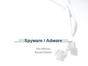 Spyware Adware Tim Altimus Bassel Kateeb Spyware Definition