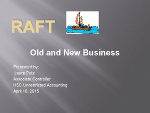 RAFT Old and New Business Presented by Laura