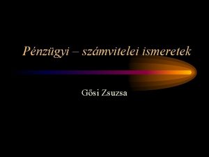 Pnzgyi szmvitelei ismeretek Gsi Zsuzsa Tananyag Parczai Ptern