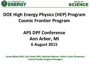 OFFICE OF SCIENCE DOE High Energy Physics HEP