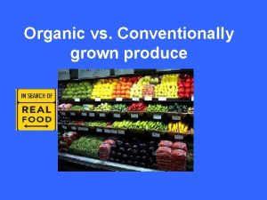 Organic vs Conventionally grown produce What is Organic