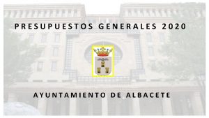 PRESUPUESTOS GENERALES 2020 AYUNTAMIENTO DE ALBACETE INGRESOS 2020