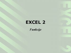 EXCEL 2 Funkcije EXCEL 2 FUNKCIJE KOMANDA ZA