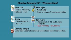 Monday February 25 th Welcome Back Have Out