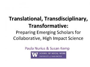 Translational Transdisciplinary Transformative Preparing Emerging Scholars for Collaborative