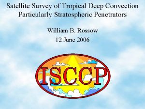 Satellite Survey of Tropical Deep Convection Particularly Stratospheric