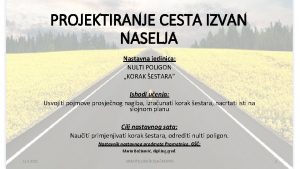 PROJEKTIRANJE CESTA IZVAN NASELJA Nastavna jedinica NULTI POLIGON