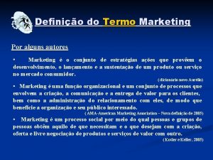 Definio do Termo Marketing Por alguns autores Marketing