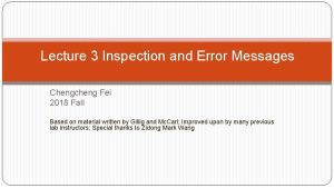 Lecture 3 Inspection and Error Messages Chengcheng Fei