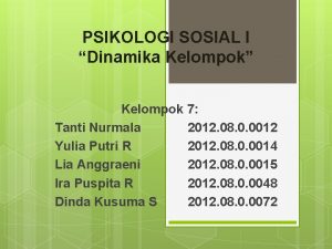 PSIKOLOGI SOSIAL I Dinamika Kelompok Kelompok 7 Tanti